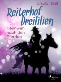 Reiterhof Dreililien 7 - Heimweh nach den Pferden