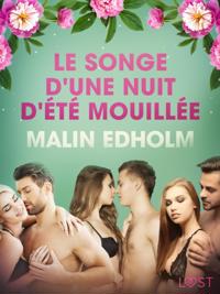 Le Songe d''une nuit d''été mouillée – Une nouvelle érotique
