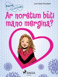 Kara iš raides "K" 2 – Ar noretum buti mano mergina?