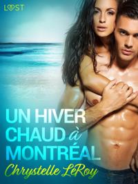 Un hiver chaud à Montréal - Une nouvelle érotique