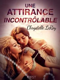 Une attirance incontrôlable - Une nouvelle érotique