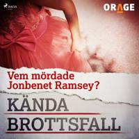 Vem mördade JonBenét Ramsey?