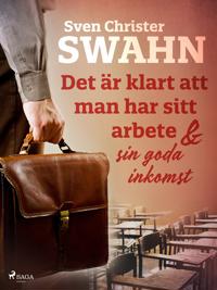 Det är klart att man har sitt arbete och sin goda inkomst