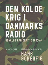 Den kolde krig i Danmarks Radio. Udvalgt radiokritik 1947-64