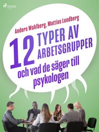 12 typer av arbetsgrupper - och vad de säger till psykologen