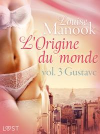 L''Origine du monde vol. 3 : Gustave – Une nouvelle érotique