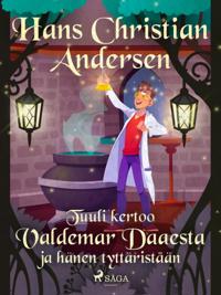Tuuli kertoo Valdemar Daaesta ja hänen tyttäristään