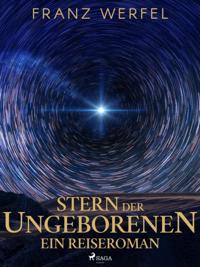 Stern der Ungeborenen. Ein Reiseroman