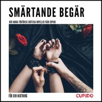 Smärtande begär - och andra förförisk erotiska noveller från Cupido