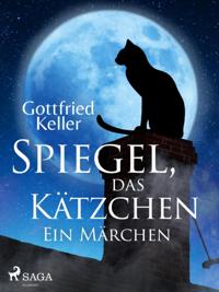 Spiegel, das Kätzchen. Ein Märchen