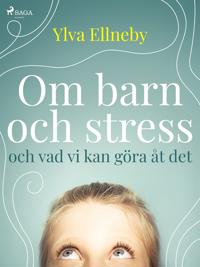 Om barn och stress och vad vi kan göra åt det