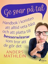 Ge svar på tal : handbok i konsten att alltid veta bäst – och att platta till besserwissrar  som tror att de gör det