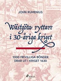 Wästgöta ryttare i 30-åriga kriget: 1000 frivilliga bönder drar ut i kriget 1630