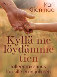 Kyllä me löydämme tien: Jälleenrakennus lapsille eron jälkeen