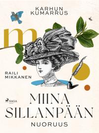 Karhun kumarrus. Miina Sillanpään nuoruus