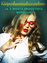 Kööpenhaminalaisunelmia ja 3 muuta eroottista novellia
