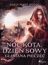 Noc kota, dzien sowy: Gliniana Pieczec