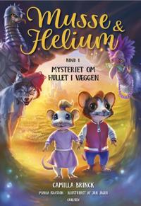 Bokomslag for Musse og Helium (1) - Mysteriet om hullet i væggen
