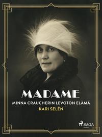 Madame: Minna Craucherin levoton elämä