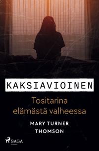 Kaksiavioinen - Tositarina elämästä valheessa