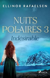 Indésirable - Nuits Polaires, Livre 3