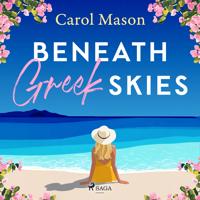Beneath Greek Skies: An emotional second-chance island romance