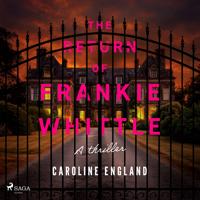 The Return of Frankie Whittle: An unsettling psychological thriller with shock reveals