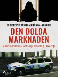 Den dolda marknaden – Människohandel och exploatering i Sverige