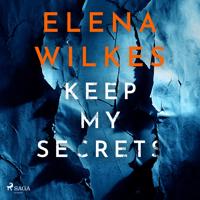 Keep My Secrets: A tense, edge of your seat, psychological thriller