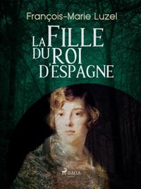 La Fille du Roi d''Espagne