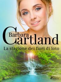 La stagione dei fiori di loto (La collezione eterna di Barbara Cartland 81)