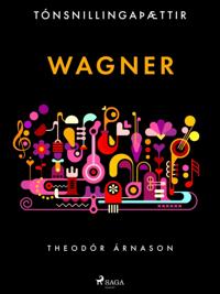 Tónsnillingaþættir: Wagner