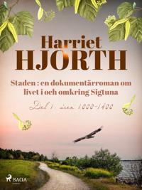 Staden : en dokumentärroman om livet i och omkring Sigtuna
