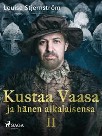 Kustaa Vaasa ja hänen aikalaisensa 2