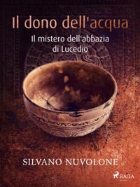 Il dono dell''acqua - Il mistero dell''abbazia di Lucedio