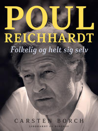 Borch, C: Poul Reichhardt. Folkelig og helt sig selv