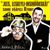 'Jees, leskiyli-insinöörskä!' sanoi vääpeli Ryhmy