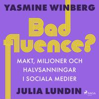 Badfluence? Makt, miljoner och halvsanningar i sociala medier