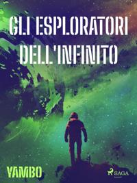 Gli esploratori dell''infinito
