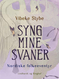 Syng mine svaner. Nordiske folkeeventyr