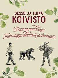 Puusta pudonnut: Havaintoja eläimistä ja ihmisestä