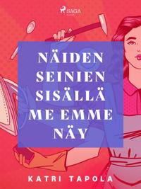 Näiden seinien sisällä me emme näy