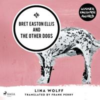 Bokomslag för Bret Easton Ellis and the Other Dogs