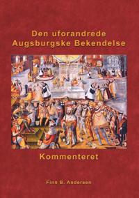 Den uforandrede Augsburgske Bekendelse - kommenteret