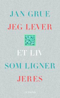 Jeg lever et liv som ligner jeres