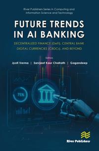 Future Trends in AI Banking: Decentralized Finance (DeFi), Central Bank Digital Currencies (CBDCs), and Beyond