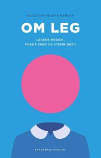 Om leg - legens medier, praktikker og stemninger