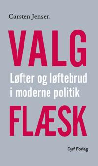 Valgflæsk - Løfter og løftebrud i moderne politik