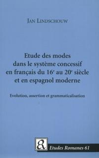 Etude des modes dans le système concessif en français du 16e au 20e siècle et en espagnol moderne