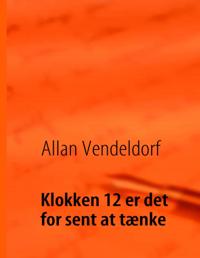 Klokken 12 er det for sent at tænke